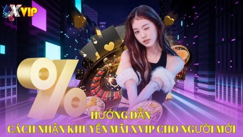 huong-dan-cach-nhan-khuyen-mai-xvip-cho-nguoi-moi